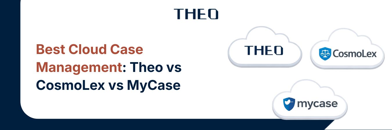 Theo vs CosmoLex vs MyCase: Best Cloud Case Management for Law Firms (2026)