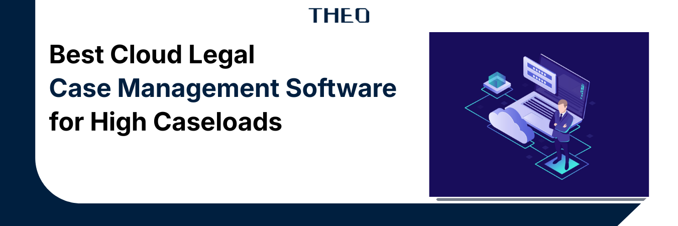 Best Cloud Legal Case Management Software for High Caseloads